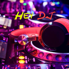 Hey DJ....Can you play that song