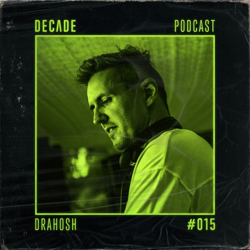 Decade Podcast 015 with Drahosh