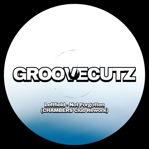 Leftfield - Not Forgotten (CHAMBERS Club Rework)