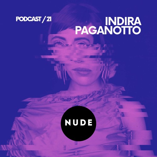 Stream 021. Indira Paganotto by NUDE | Listen online for free on SoundCloud