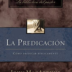 ACCESS EPUB 💘 La predicación: Cómo predicar bíblicamente (Spanish Edition) by  John
