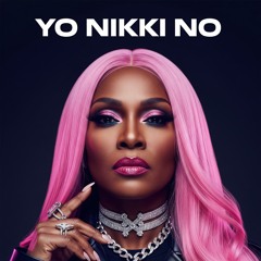 Yo Nikki No (Bye Bitch Bye)