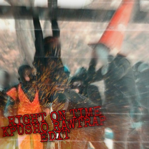 Voldex & Metamorph - Right On Time (KPUSHO RAWTRAP EDIT) [BUY= FREE]