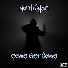 NorthSyde - Come Get Some