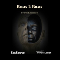 Brain2Brain - Fourth Encounter mixed by Kein.Kontrast & The Unknown Psychologist