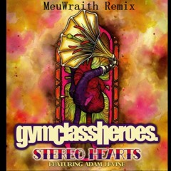 Gym Class Heroes: Stereo Hearts ft. Adam Levine [MeuWraith Remix]