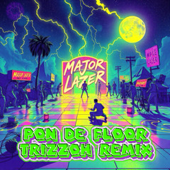 Major Lazer - Pon De Floor (Trizzoh Remix)