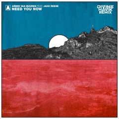 Armin Van Buuren Feat. Jake Reese - Need You Now (Divine Havik Remix)
