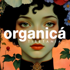 ORGANICA | Melodic & Organic | Oriental Deep House Mix 2025 by Tibetania [2025]
