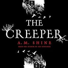 Reading Ebook The Creeper By  A.M. Shine (Author)  TXT,mobi,EPUB