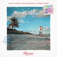 Teddy Beats, Jolee Nikoal & Coral Reef - Be Mine