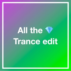All the gems - Trance edit