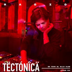 Tectónica Radio - Kleine Pia desde El Ello Club