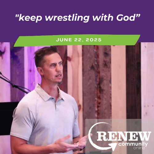 June 22, 2025 "Keep Wrestling With God"