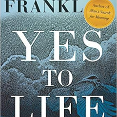 [Read] EBOOK 📰 Yes to Life: In Spite of Everything by Viktor E. Frankl [PDF EBOOK EP