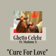 Cure For Love (feat. Madame X)