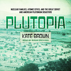 [DOWNLOAD] PDF 📚 Plutopia: Nuclear Families, Atomic Cities, and the Great Soviet and