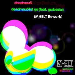 Deadmau5 - Let Go ft. Grabbitz (MHELT Rework)