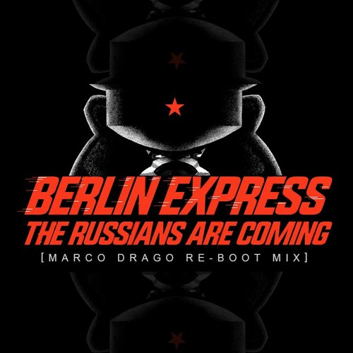 Berlin Express - Die Russen Kommen [ Marco Drago Re-Boot Mix ]
