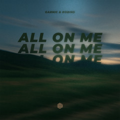 Garnic & ROBINS - All On Me