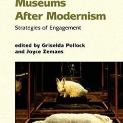 ✔read❤ Museums After Modernism: Strategies of Engagement (New Interventions in Art