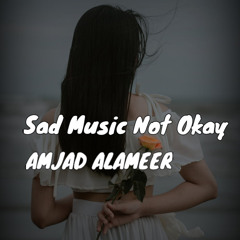 Sad Music Not Okay