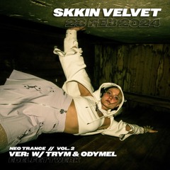 NEO TRANCE BY SKKIN VELVET @ VER: W/ TRYM & ODYMEL | Edelfettwerk | 23.02.24