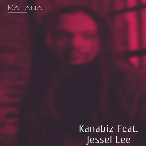 Kanabiz Feat Jessel Lee - Katana