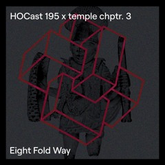 HOCast #195 x temple chptr. 3 - Eight Fold Way