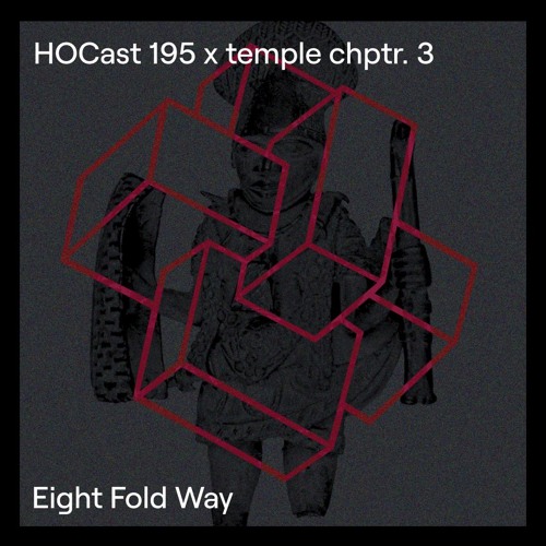 HOCast #195 x temple chptr. 3 - Eight Fold Way