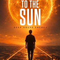 To The Sun (Deep House) 2026 artwork