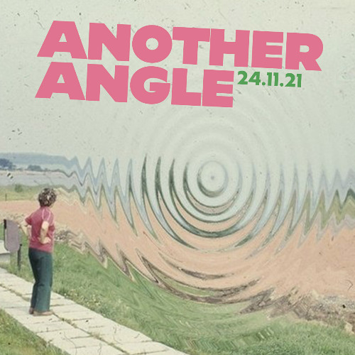Another Angle (24 October, 2021)