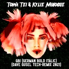 Towa Tei & Kylie Minogue – GBI (German Bold Italic)(Dave Gusel tech-remix 2021)