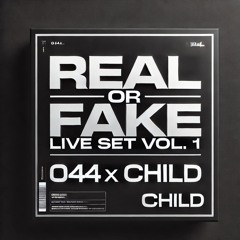 Real or Fake - LIVE SET Vol. 1 (feat. Child)