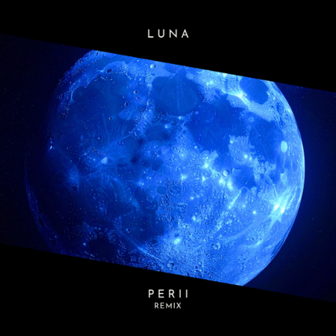 Stream LUNA (REMIX) by PERII | Listen online for free on SoundCloud