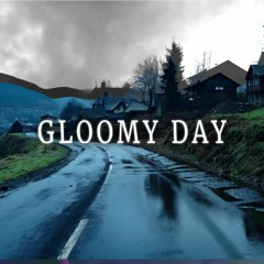 Gloomy Day