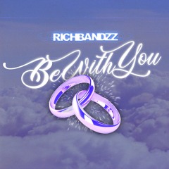 RichBandzz - Be With You