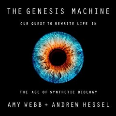 (PDF Download) The Genesis Machine: Our Quest to Rewrite Life in the Age of Synthetic Biology - Amy