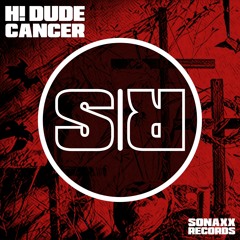 H! DUDE - CANCER (Original Mix) #04 HT RELEASES, #13 HT TRACKS