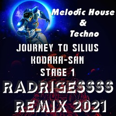 Journey To Silius - Kodaka-san( radrigessss Remix Melodic House & Techno 2021 Stage 1 NES  )