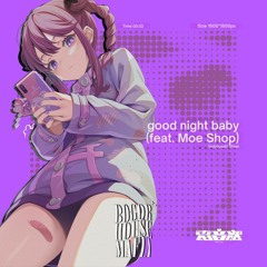Good Night Baby (feat. Moe Shop) [Bogor House Mafia Flip]