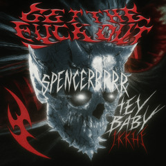 HEY BABY X GET THE FUCK OUT (MIX)