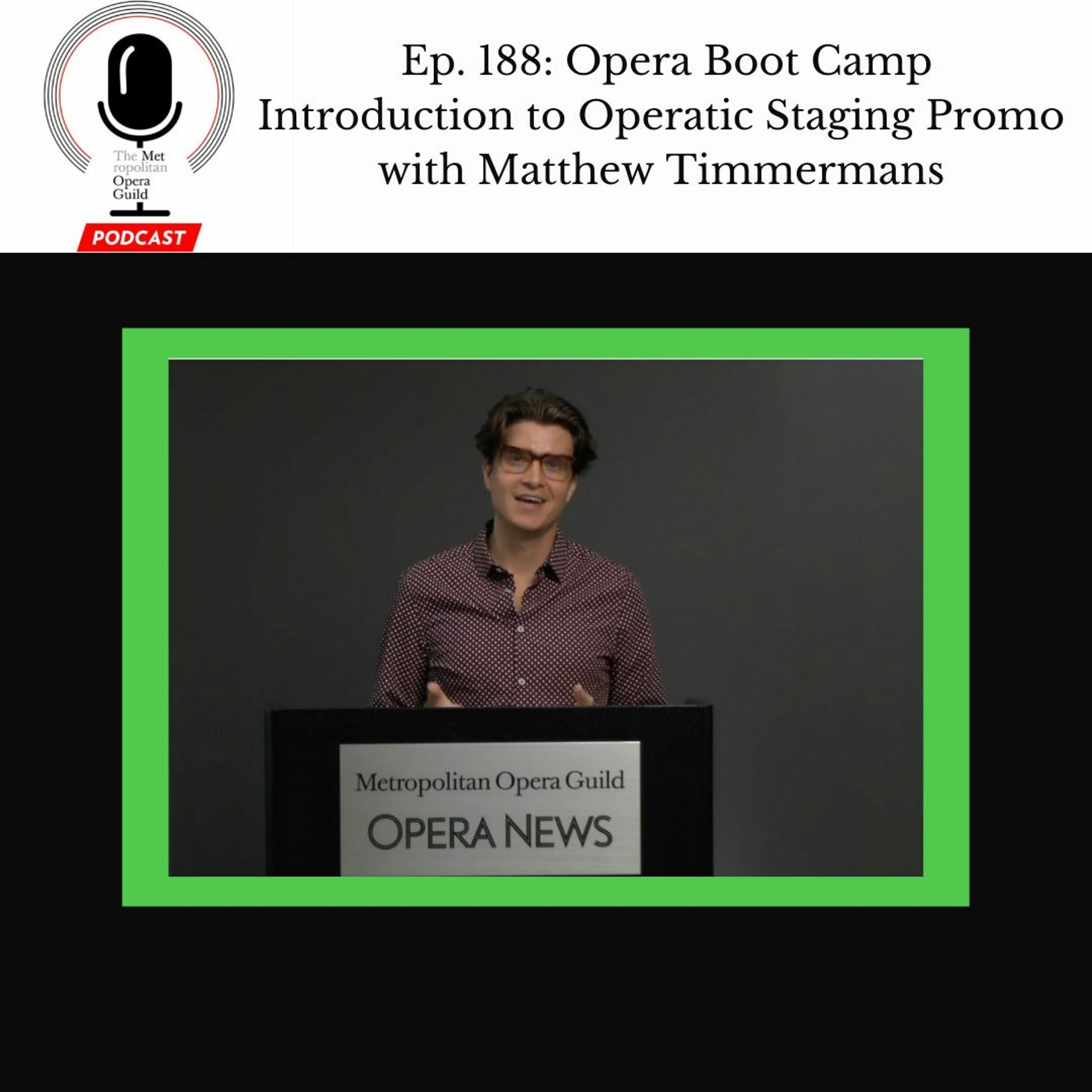 cover of episode Ep. 188: Opera Boot Camp Introduction to Operatic Staging Promo with Matthew Timmermans