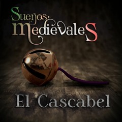 El Cascabel - Sueños Medievales