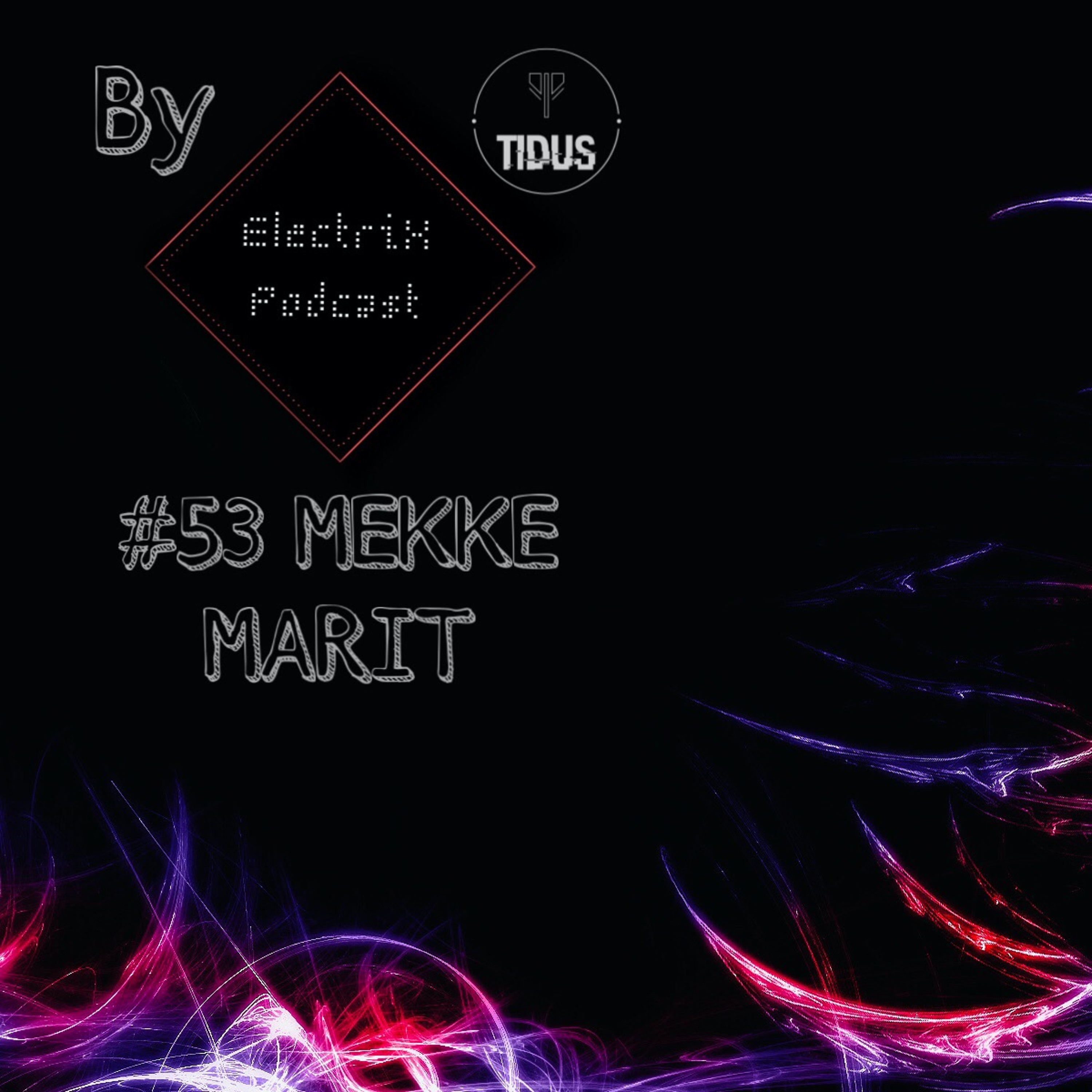 Electrix Podcast | #53 MEKKE MARIT