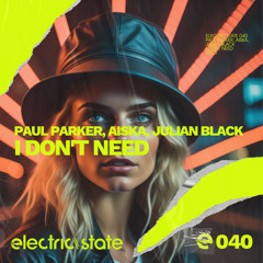 Paul Parker, AISKA, Julian Black - I Don't Need