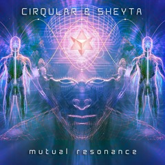 02. Cirqular & Sheyta - Mutual Resonance