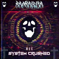 MBK - SYSTEM CRUSHED(Rankaisija Edit)