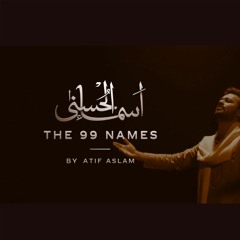 Coke Studio Special | Asma-ul-Husna | The 99 Names | Atif Aslam