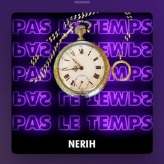 Nerih - Pas Le Temps (fast)